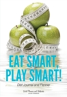 Image for Eat Smart, Play Smart! Diet Journal and Planner