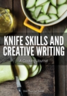 Image for Knife Skills and Creative Writing : A Cooking Journal