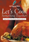 Image for Let&#39;s Cook Something Together! Keep Track of Your Recipes Blank Cookbook