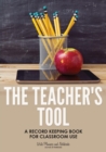 Image for The Teacher&#39;s Tool : A Record Keeping Book for Classroom Use
