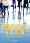 Image for Your Universal Note Book : Journal Entries and Planning