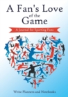 Image for A Fan&#39;s Love of the Game : A Journal for Sporting Fans