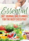 Image for Essential Diet Journal and Planner for the Busy Executive!