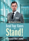 Image for Bend Your Knees and Stand! Professional Men&#39;s Journal
