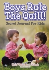 Image for Boys Rule the Quill! Secret Journal for Kids
