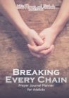 Image for Breaking Every Chain Prayer Journal Planner for Addicts