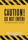 Image for Caution! Do Not Enter! My Secret Diary Journal