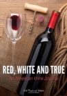 Image for Red, White and True : An American Wine Journal