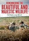 Image for Remembering the Beautiful and Majestic Wildlife : Hunters Log Book