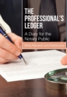 Image for The Professional&#39;s Ledger - A Diary for the Notary Public