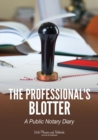 Image for The Professional&#39;s Blotter - A Public Notary Diary