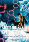 Image for Study Notes for Every Scientist - Research Journal and Notebook