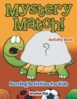 Image for Mystery Match! Puzzling Activities for Kids Activity Book