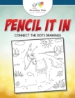 Image for Pencil It In : Connect the Dots Drawings