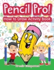 Image for Pencil Pro! How to Draw Activity Book
