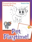 Image for Pet Playtime! Connect the Dots Activity Book