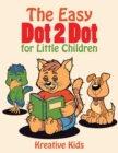 Image for The Easy Dot 2 Dot for Little Children