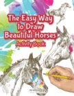 Image for The Easy Way to Draw Beautiful Horses Activity Book