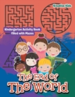 Image for The End of The World : Kindergarten Activity Book filled with Mazes