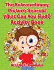 Image for The Extraordinary Picture Search! What Can You Find? Activity Book