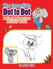 Image for The Incredible Dot to Dot Animal Adventure Activity Book