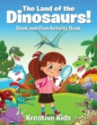 Image for The Land of the Dinosaurs! Seek and Find Activity Book