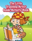 Image for The Little Traveling Artist Guide Activity Book