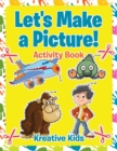 Image for Let&#39;s Make a Picture! Activity Book