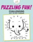 Image for Puzzling Fun! Challenging Dot To Dot Puzzles