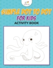 Image for Simple Dot to Dot for Kids Activity Book