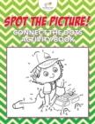 Image for Spot The Picture! Connect the Dots Activity Book