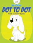 Image for The Joyous Dot to Dot Kid&#39;s Activity Book