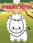 Image for Dynamic Dots! Connect the Dots Activity Book