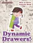 Image for Dynamic Drawers! How to Draw Activity Book
