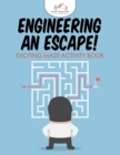 Image for Engineering an Escape! Exciting Maze Activity Book