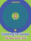 Image for Exploring for Escape : Kids Maze Activity Book