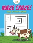 Image for Maze Craze! Kids Maze Activity Book