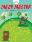Image for Maze Master : Kids Maze Activity Book