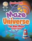 Image for Maze Universe : The Kids Maze Activity Book