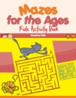 Image for Mazes for the Ages : Kids Activity Book