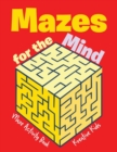 Image for Mazes for the Mind : Maze Activity Book