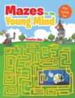 Image for Mazes Made for the Ages : Kids Maze Activity Book