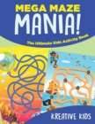 Image for Mega Maze Mania! The Ultimate Kids Activity Book