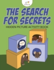 Image for The Search for Secrets : Hidden Picture Activity Book
