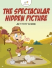 Image for The Spectacular Hidden Picture Activity Book