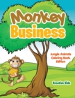 Image for Monkey Business : Jungle Animals Coloring Book Edition