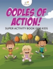 Image for Oodles of Action! Super Activity Book for Kids