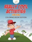 Image for Really Cool Activities For Kids Coloring Book Edition