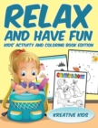 Image for Relax and Have Fun Kids&#39; Activity and Coloring Book Edition