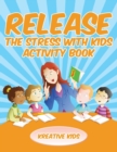 Image for Release The Stress With Kids Activity Book